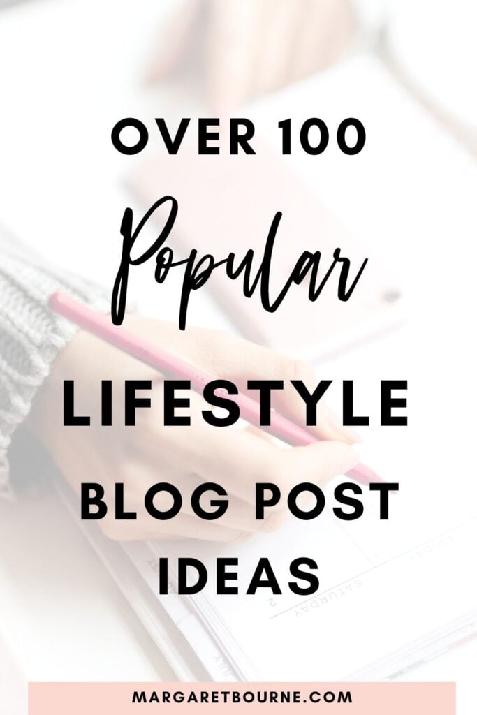 100+ Best Lifestyle Blog Post Ideas Your Readers Will Love